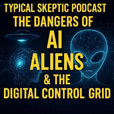 🎙 Typical Skeptic Podcast #2274 – Robert Stanley: The Dangers of AI, Aliens & Digital Control Grid 🎙 Typical Skeptic Podcast #2274 – Robert Stanley: The Dangers of AI, Aliens & Digital Control Grid