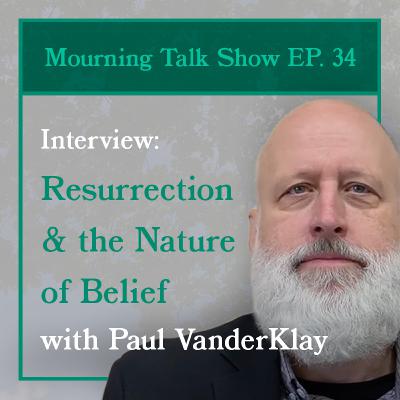 EP 34 Paul VanderKlay: Resurrection & the Nature of Belief