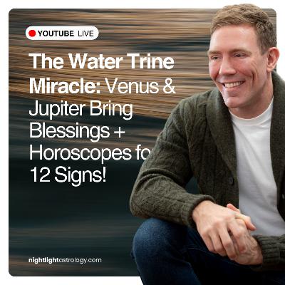 The Water Trine Miracle: Venus & Jupiter Bring Blessings + Horoscopes for All 12 Signs! The Water Trine Miracle: Venus & Jupiter Bring Blessings + Horoscopes for All 12 Signs!