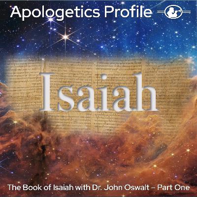 Episode 320: The Book of Isaiah with Old Testament Scholar Dr. John Oswalt - Part One