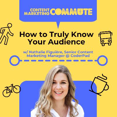 #15: How to Truly Get to Know Your Audience as a Content Marketer