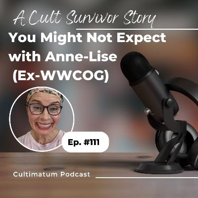 A Cult Survivor Story You Might Not Expect with Anne-Lise (Ex-WWCOG)