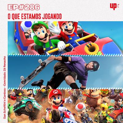 #286 - O que estamos jogando (part. Zé Renacho)