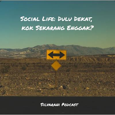 Social Life: Dulu Dekat Sekali. Kok Sekarang Enggak? Aneh atau Enggak? Social Life: Dulu Dekat Sekali. Kok Sekarang Enggak? Aneh atau Enggak?