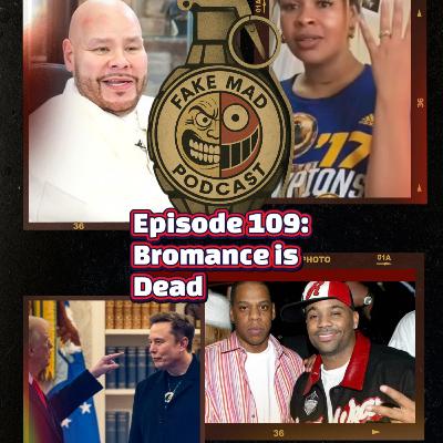 Episode 109: Bromance is Dead Episode 109: Bromance is Dead