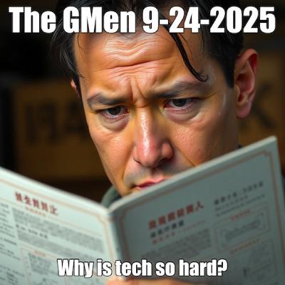The GMen 9-24-2025 Why is Tech so hard?
