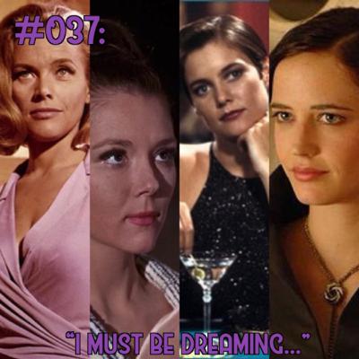 #037: "I Must Be Dreaming..." Top 10 Bond Girls