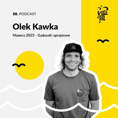 38. Manera 2025 - Gaduszki sprzętowe z Olkiem Kawką