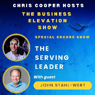Special Encore Show: The Serving Leader with John Stahl-Wert