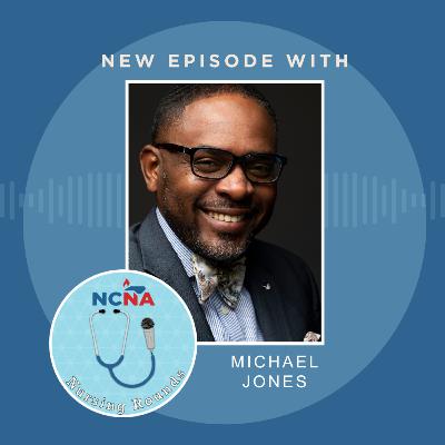 Michael Jones on the Network of Black Male Nurse Leaders Michael Jones on the Network of Black Male Nurse Leaders