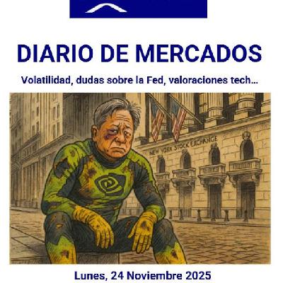 PODCAST en abierto DIARIO DE MERCADOS Lunes 24 Nov 2025