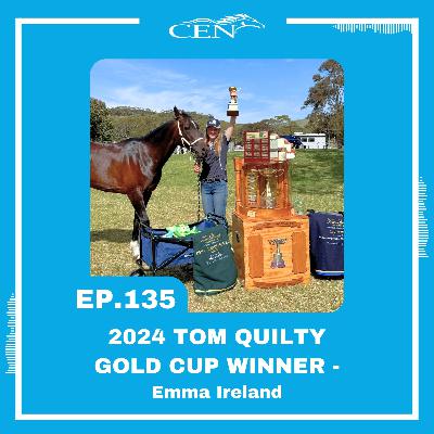 Ep. 135 | 2024 TOM QUILTY GOLD CUP WINNER - Emma Ireland