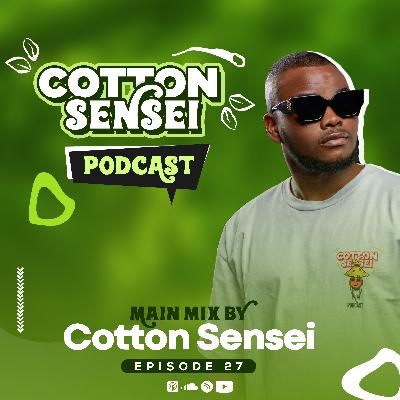 Cotton Sensei Podcast - Episode 27 (Main Mix By Cotton Sensei)