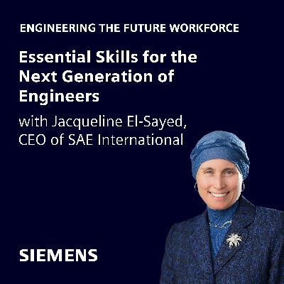 Essential Skills for the Next Generation of Engineers with Jacqueline El-Sayed, CEO of SAE International Essential Skills for the Next Generation of Engineers with Jacqueline El-Sayed, CEO of SAE International
