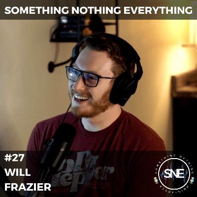 #27 - Will Frazier: Anesthesiologist Talks About Consciousness, God, and Life's Purpose