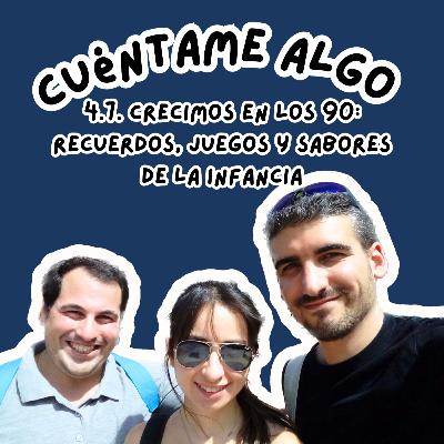 Episodio 4.7. Crecimos en los 90: recuerdos, juegos y sabores de la infancia