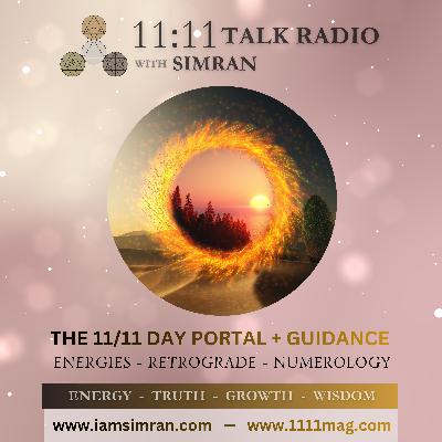The 11/11 Day Portal and Energetic Guidance: SIMRAN The 11/11 Day Portal and Energetic Guidance: SIMRAN