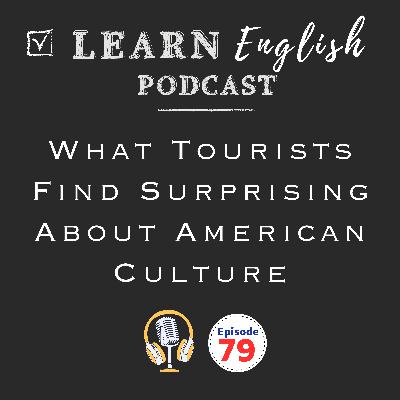 What Tourists Find Surprising About American Culture