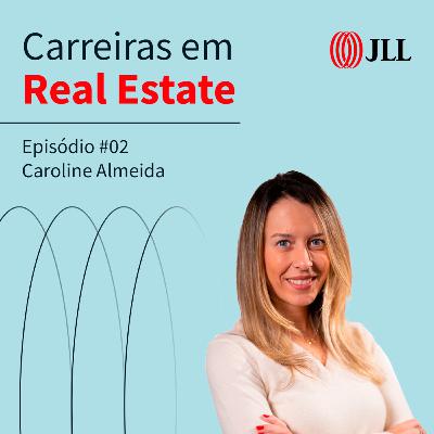 Carreiras em Real Estate #02 - Como ajudar grandes empresas a escolherem seus escritórios?