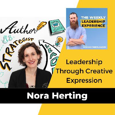 065 - Leadership Through Creative Expression with Nora Herting