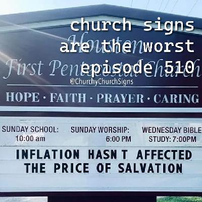 church signs are the worst - ep 510 church signs are the worst - ep 510