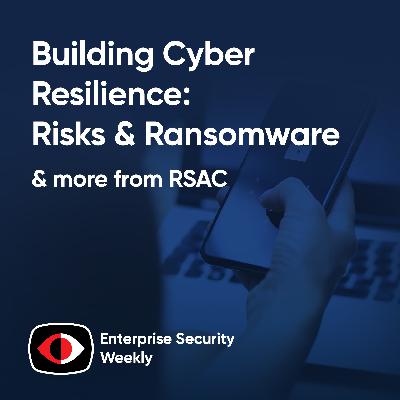 Building Cyber Resilience: AI Threats, Mid-Market Risks & Ransomware Trends - Eyal Benishti, Chris Peluso, Chad Alessi, Tony Anscombe, Karl Van den Bergh, Nick Carroll - ESW #409