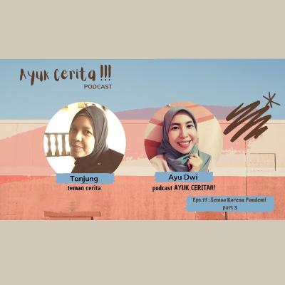 Eps.11 - AYUK CERITA!!! : Semua Karena Pandemi part 3