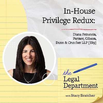 In-House Privilege Redux: Diana Feinstein, Partner, Gibson, Dunn & Crutcher LLP [E89]