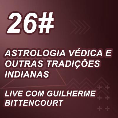 Astrologia Védica e outras tradições Indianas - Live com Guilherme Bittencourt