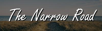 The Gospel of Matthew: The Narrow Road The Gospel of Matthew: The Narrow Road