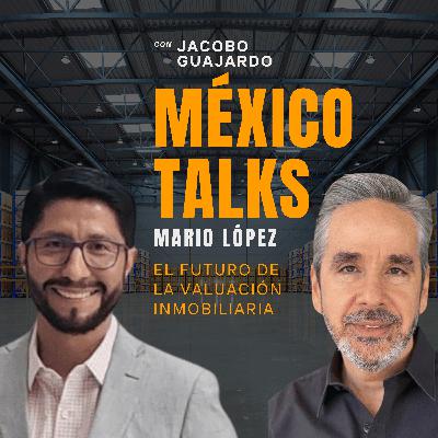 EPISODIO 13: MARIO LÓPEZ, El futuro de la valuación inmobiliaria