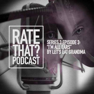 Season 3 Episode 3: I'm All Ears by Let's Eat Grandma Season 3 Episode 3: I'm All Ears by Let's Eat Grandma