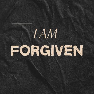 I Am Forgiven