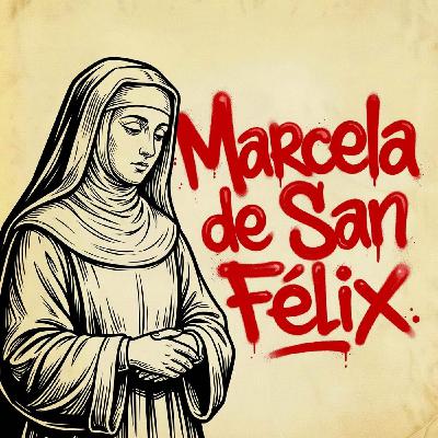 Marcela de San Félix: el genio que la Iglesia mandó quemar Marcela de San Félix: el genio que la Iglesia mandó quemar