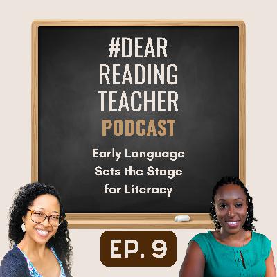 Episode #9: Early Language Sets the Stage for Literacy Episode #9: Early Language Sets the Stage for Literacy