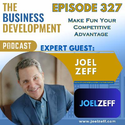 Make Fun Your Competitive Advantage with Joel Zeff Make Fun Your Competitive Advantage with Joel Zeff