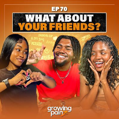 Navigating Friendships in your 20's | Episode 70