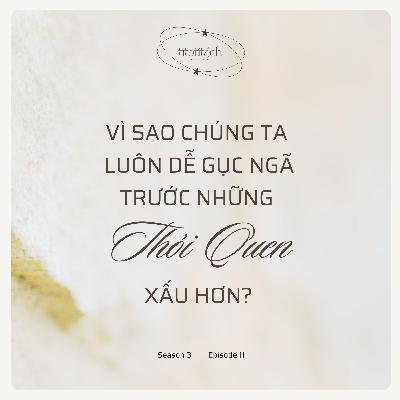 (Season 3) #11 - Vì sao chúng ta luôn dễ gục ngã trước những thói quen xấu hơn?
