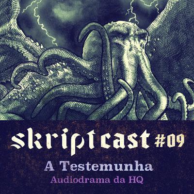 #09 - A Testemunha - Audiodrama da HQ #09 - A Testemunha - Audiodrama da HQ