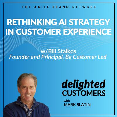 #148 Rethinking AI Strategy in Customer Experience