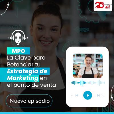 MPO - La clave para potenciar tu estrategia de marketing en el punto de venta