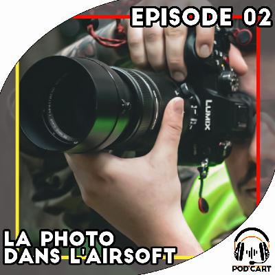 Episode 02 - La Photo dans L'airsoft Episode 02 - La Photo dans L'airsoft