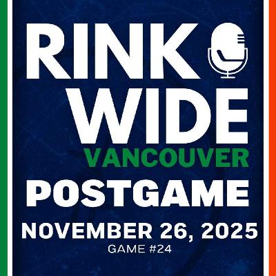 RINK WIDE POST-GAME: Vancouver Canucks at Anaheim Ducks | Game #24 - Nov. 26, 2025
