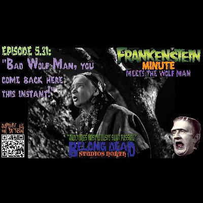 5.31 - Bad Wolf Man, You Come Back Here This Instant!