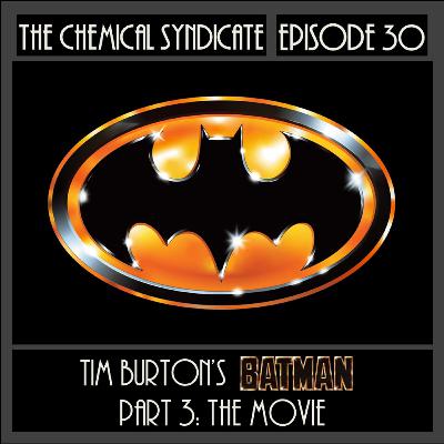 Episode 30: Tim Burton's Batman - Part 3: The Movie