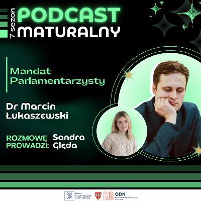 Mandat parlamentarzysty | Rozmowa z dr. Marcinem Łukaszewskim