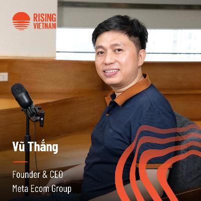 ECOMMERCE 2025: CUỘC CHƠI VỀ CHẤT LƯỢNG & BÀI TOÁN CON NGƯỜI | VŨ THẮNG | CHAPTER0 EP93