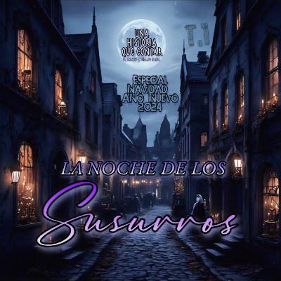 "LA NOCHE DE LOS SUSURROS" Especial Navidad 2024|Una Historia Que Contar [[Terror]]🎄💀