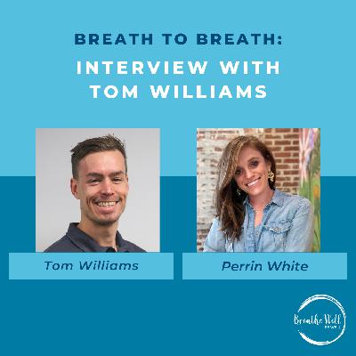 Breath to Breath: Interview with Tom Williams of Breath Performance Breath to Breath: Interview with Tom Williams of Breath Performance