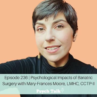 Episode 236 | Psychological Impacts of Bariatric Surgery with Mary-Frances Moore, LMHC, CCTP-II